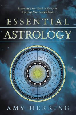 Essential astrology : everything you need to know to interpret your natal chart /