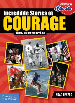 Incredible stories of courage in sports /
