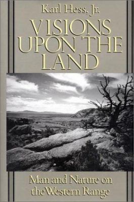 Visions upon the land : man and nature on the western range /