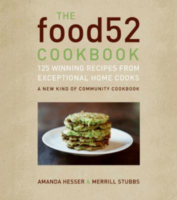 The Food52 cookbook : 140 winning recipes from exceptional home cooks /