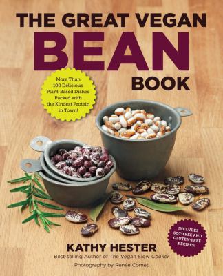 The great vegan bean book : more than 100 delicious plant-based dishes packed with the kindest protein in town! /
