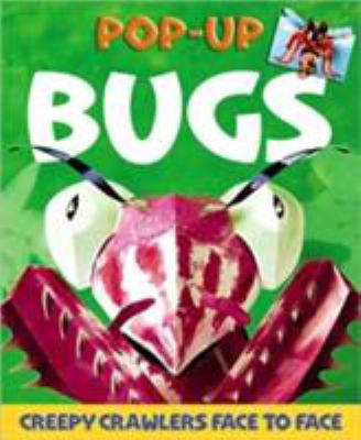 Bugs pop-up : creepy crawlers face to face /