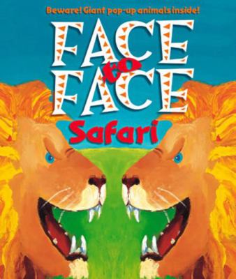 Face to face safari : Beware! giant pop-up animals inside /
