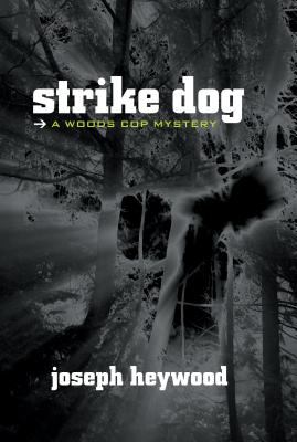 Strike dog : a Woods cop mystery /