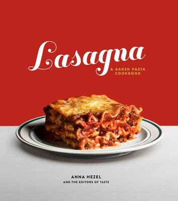 Lasagna : a baked pasta cookbook /