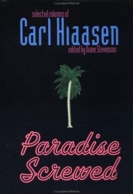 Paradise screwed : selected columns of Carl Hiaasen /