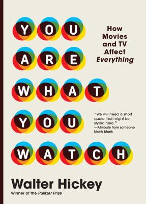 You are what you watch : how movies and TV affect everything /