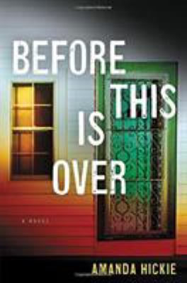 Before this is over : a novel /