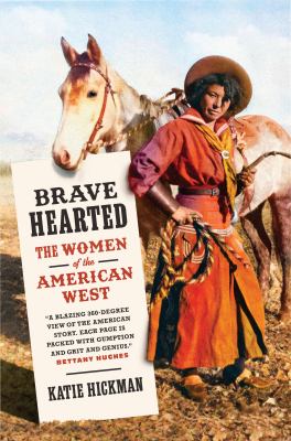 Brave hearted : the women of the American West 1836-1880 /