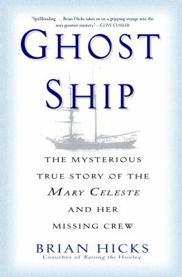 Ghost ship : the mysterious true story of the Mary Celeste and her missing crew /