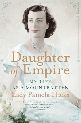 Daughter of empire : my life as a Mountbatten /