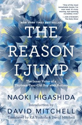 The reason I jump : the inner voice of a thirteen-year-old boy with autism /