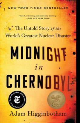 Midnight in Chernobyl : the untold story of the world's greatest nuclear disaster /