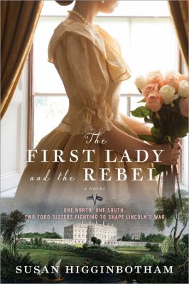 The First Lady and the rebel : a novel /