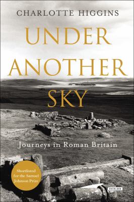 Under another sky : journeys in Roman Britain /