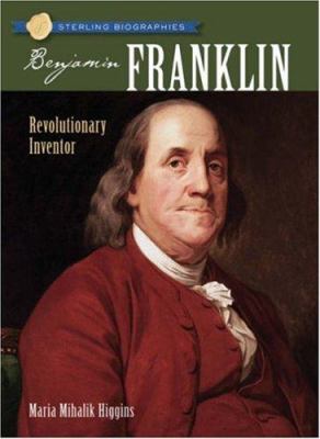 Benjamin Franklin : revolutionary inventor /