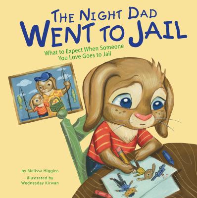 The night dad went to jail : what to expect when someone you love goes to jail /