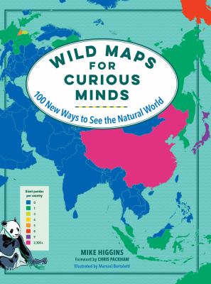 Wild maps for curious minds : 100 new ways to see the natural world /