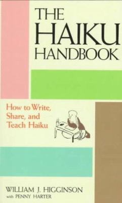 The haiku handbook : how to write, share, and teach haiku /