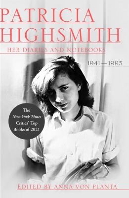 Patricia Highsmith : her diaries and notebooks, 1941-1995 /