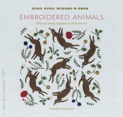 Embroidered animals : wild and woolly creatures to stitch and sew /