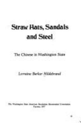 Straw hats, sandals, and steel : the Chinese in Washington State /