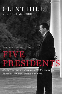 Five presidents : my extraordinary journey with Eisenhower, Kennedy, Johnson, Nixon, and Ford /