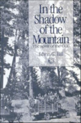 In the shadow of the mountain : the spirit of the CCC /