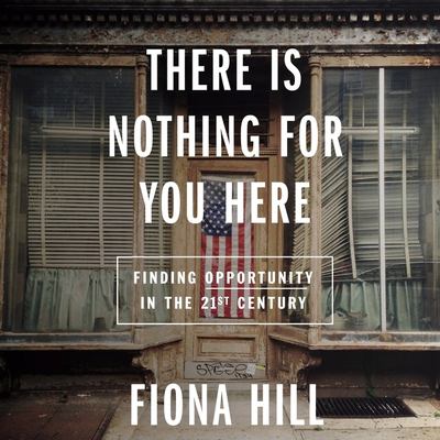 There is nothing for you here [compact disc, unabridged] : [finding opportunity in the 21st century] /