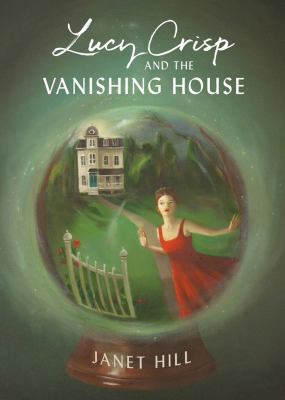 Lucy Crisp and the vanishing house /