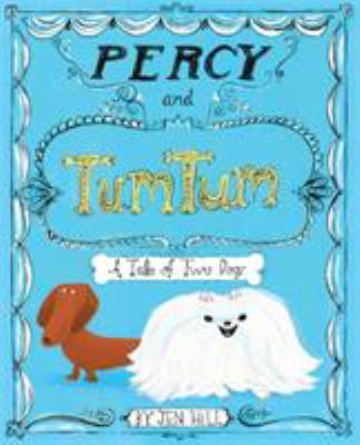 Percy and Tumtum : a tale of two dogs /
