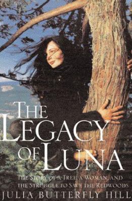 The legacy of Luna : the story of a tree, a woman, and the struggle to save the redwoods /