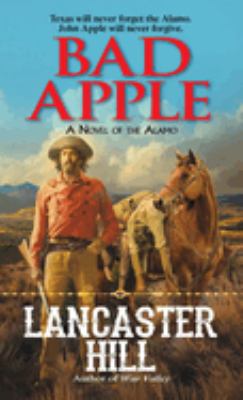 Bad apple : a novel of the Alamo /