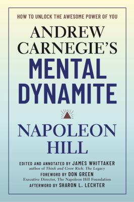Andrew Carnegie's mental dynamite : unlock the awesome power of you /