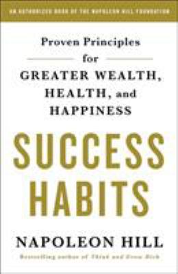 Success habits : proven principles for greater wealth, health, and happiness /