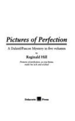 Pictures of perfection : a Dalziel/Pascoe mystery in five volumes /