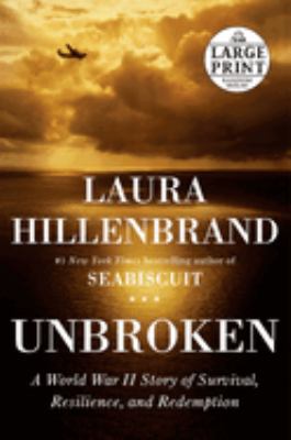 Unbroken [large type] : a World War II story of survival, resilience, and redemption /
