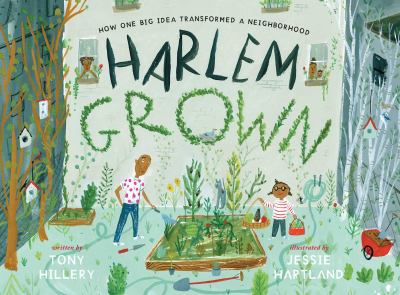 Harlem Grown : how one big idea transformed a neighborhood /