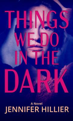 Things we do in the dark : [large type] a novel /