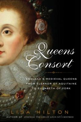 Queens consort : England's medieval queens /