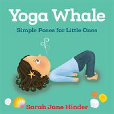 brd Yoga whale : simple poses for little ones /