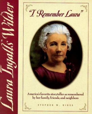 I remember Laura : Laura Ingalls Wilder /