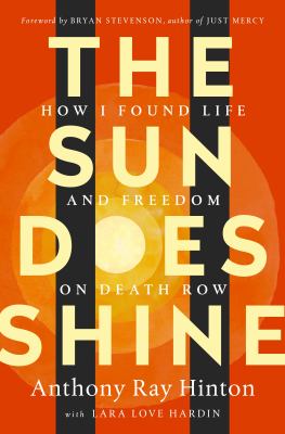 The sun does shine : how I found life and freedom on death row /