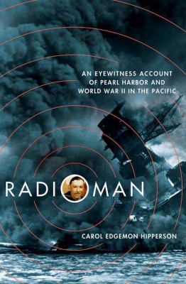 Radioman : an eyewitness account of Pearl Harbor and World War II in the Pacific /