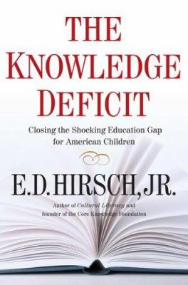 The knowledge deficit : closing the shocking education gap for American children /