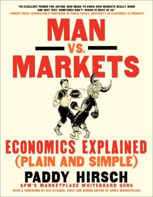 Man vs. markets : economics explained (plain and simple) /