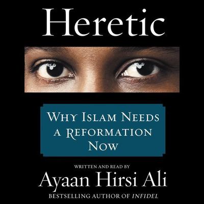 Heretic [compact disc, unabridged] : why Islam needs a reformation now /