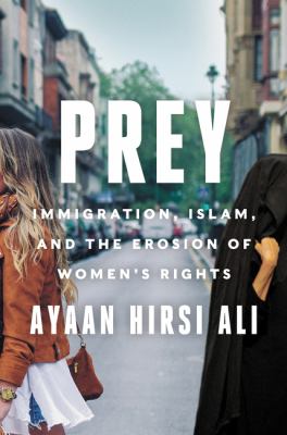Prey : immigration, Islam, and the erosion of women's rights /