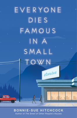 Everyone dies famous in a small town /