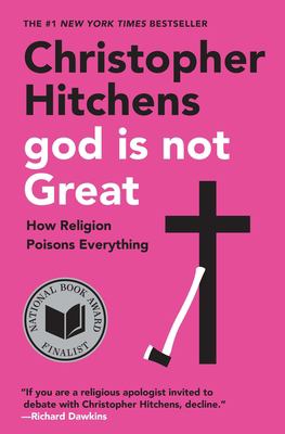 God is not great : how religion poisons everything /